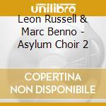 Leon Russell & Marc Benno - Asylum Choir 2 cd