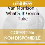 Van Morrison - What'S It Gonna Take cd