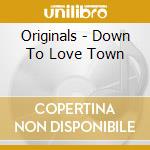 Originals - Down To Love Town cd