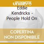 Eddie Kendricks - People Hold On cd