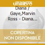 Diana / Gaye,Marvin Ross - Diana & Marvin cd musicale
