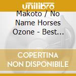 Makoto / No Name Horses Ozone - Best (2 Cd) cd