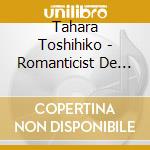 Tahara Toshihiko - Romanticist De Iijanai cd