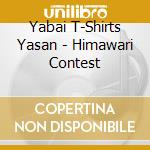 Yabai T-Shirts Yasan - Himawari Contest cd