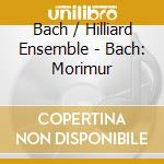 Bach / Hilliard Ensemble - Bach: Morimur cd