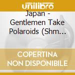 Japan - Gentlemen Take Polaroids (Shm Cd Paper Sleeve) cd musicale