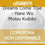 Dreams Come True - Hane Wo Motsu Koibito cd