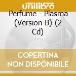 Perfume - Plasma (Version B) (2 Cd) cd