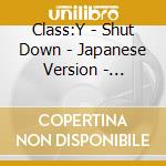 Class:Y - Shut Down - Japanese Version - Hyeongseo Edition cd musicale