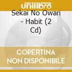 Sekai No Owari - Habit (2 Cd) cd