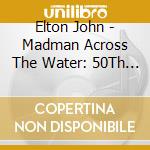 Elton John - Madman Across The Water: 50Th Anniversary (2 Cd) cd
