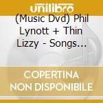 (Music Dvd) Phil Lynott + Thin Lizzy - Songs For While I'M Away + The Boys Are Back In Town Live At The Sydney Opera Ho cd