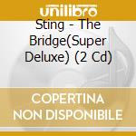 Sting - The Bridge(Super Deluxe) (2 Cd) cd