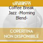 Coffee Break Jazz -Morning Blend- cd