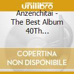 Anzenchitai - The Best Album 40Th Anniversary-Ano Koro He- (2 Cd) cd