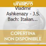 Vladimir Ashkenazy - J.S. Bach: Italian Concerto', French Overture', Aria Variata cd