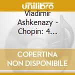 Vladimir Ashkenazy - Chopin: 4 Ballades', 4 Scherzi cd