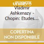 Vladimir Ashkenazy - Chopin: Etudes Op.10 & Op.25 cd