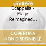 Dcappella - Magic Reimagined (Japan Edition) cd