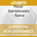 Mone Kamishiraishi - Name cd