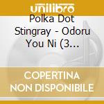 Polka Dot Stingray - Odoru You Ni (3 Cd) cd