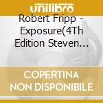 Robert Fripp - Exposure(4Th Edition Steven Wilson Mix / Standard Edition) cd