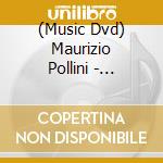 (Music Dvd) Maurizio Pollini - Maurizio Pollini - Piano Concertos (2 Dvd) cd