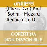 (Music Dvd) Karl Bohm - Mozart: Requiem In D Minor. K.626 cd