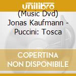 (Music Dvd) Jonas Kaufmann - Puccini: Tosca cd