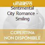 Sentimental City Romance - Smiling cd