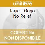 Rajie - Gogo No Relief cd