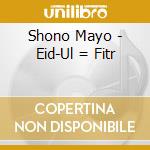 Shono Mayo - Eid-Ul = Fitr cd