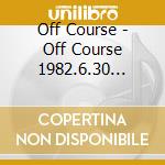 Off Course - Off Course 1982.6.30 -Concert In Budokan- 40Th Anniversary Box (5 Cd) cd