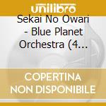Sekai No Owari - Blue Planet Orchestra (4 Blu-Ray) cd
