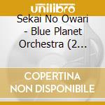 Sekai No Owari - Blue Planet Orchestra (2 Blu-Ray) cd
