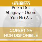 Polka Dot Stingray - Odoru You Ni (2 Cd) cd