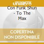 Con Funk Shun - To The Max cd