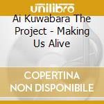 Ai Kuwabara The Project - Making Us Alive cd