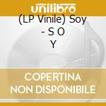 (LP Vinile) Soy - S O Y vinile