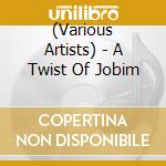 (Various Artists) - A Twist Of Jobim cd