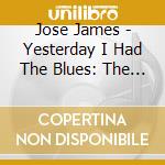Jose James - Yesterday I Had The Blues: The Music Of Billie Holiday cd