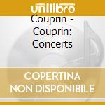 Couprin - Couprin: Concerts cd musicale