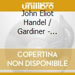 John Eliot Handel / Gardiner - Handel: Water Music / Music For Royal Fireworks cd