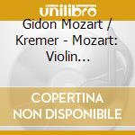 Gidon Mozart / Kremer - Mozart: Violin Concerto 5 / Sinfonia Concertante cd