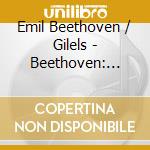 Emil Beethoven / Gilels - Beethoven: Piano Sonatas 27 28 30 & 31 cd