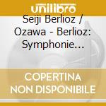 Seiji Berlioz / Ozawa - Berlioz: Symphonie Fantastique Op 14 cd