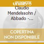 Claudio Mendelssohn / Abbado - Mendelssohn: Symphonies 3 Schottish & 4 Italien cd musicale