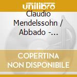 Claudio Mendelssohn / Abbado - Mendelssohn: Symphonies 3 Schottish & 4 Italien cd