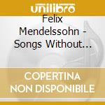 Felix Mendelssohn - Songs Without Words (2 Cd) cd