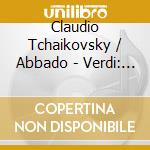 Claudio Tchaikovsky / Abbado - Verdi: Overtures / Preludes cd musicale